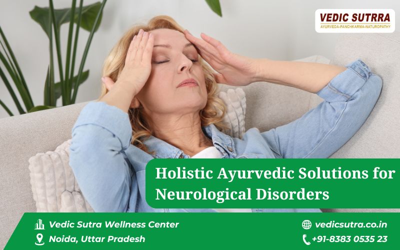 Holistic Ayurvedic Solutions for Neurological Disorders