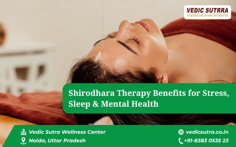 Shirodhara Therapy Benefits for Stress, Sleep & Mental Health